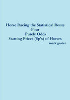 Horse Racing the Statistical Route Four Purely Odds-Starting Prices (Sp's) of Horses