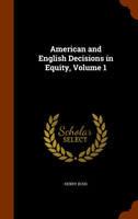 American and English Decisions in Equity, Volume 1