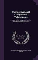 The International Congress On Tuberculosis