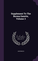 Supplement To The Burma Gazette, Volume 3