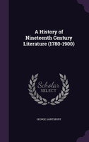 A History of Nineteenth Century Literature (1780-1900)