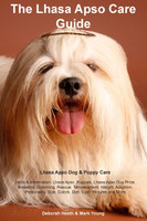 Lhasa Apso Care Guide Lhasa Apso Dog & Puppy Care Facts & Information