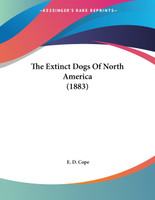 The Extinct Dogs Of North America (1883)