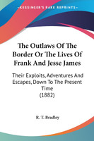 The Outlaws Of The Border Or The Lives Of Frank And Jesse James