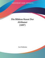 Die Bildene Kunst Der Afrikaner (1897)