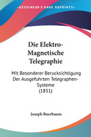 Die Elektro-Magnetische Telegraphie