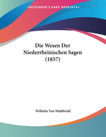 Die Wesen Der Niederrheinischen Sagen (1857)