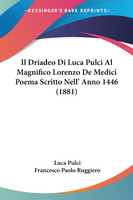 Il Driadeo Di Luca Pulci Al Magnifico Lorenzo De Medici Poema Scritto Nell' Anno 1446 (1881)