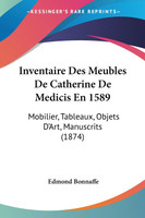 Inventaire Des Meubles De Catherine De Medicis En 1589