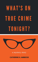 What's on True Crime Tonight? A Mystery Story