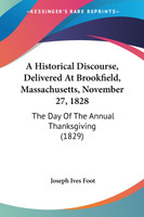 A Historical Discourse, Delivered At Brookfield, Massachusetts, November 27, 1828