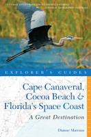 Explorer's Guide Cape Canaveral, Cocoa Beach & Florida's Space Coast