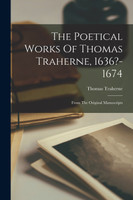 The Poetical Works Of Thomas Traherne, 1636?-1674