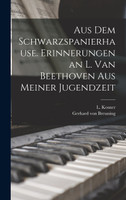Aus dem Schwarzspanierhause. Erinnerungen an L. van Beethoven aus Meiner Jugendzeit