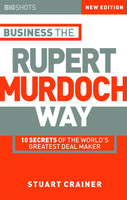 Business the Rupert Murdoch Way