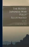 The Russo-Japanese war Fully Illustrated