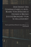 Der Dienst Des Generalstabes. 4. Aufl. Bearb. Von [friedrich Heinrich Bruno Julius] Bronsart Von Schellendorff