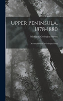 Upper Peninsula, 1878-1880