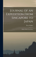 Journal of an Expedition From Sincapore to Japan