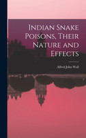 Indian Snake Poisons, Their Nature and Effects