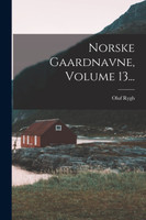 Norske Gaardnavne, Volume 13...
