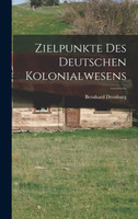 Zielpunkte des Deutschen Kolonialwesens