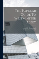 The Popular Guide To Westminster Abbey