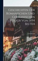 Geschichten der romanischen und germanischen Völker von 1494 bis 1514