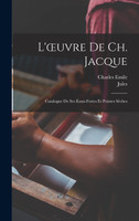 L'œuvre de Ch. Jacque; catalogue de ses eaux-fortes et pointes sèches