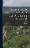 Dictionnaire Encyclopédique des Ordres de Chevalerie