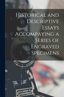 Historical and Descriptive Essays Accompaying a Series of Engraved Specimens