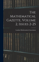 The Mathematical Gazette, Volume 2, issues 2-25