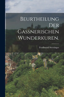 Beurtheilung der gaßnerischen Wunderkuren.
