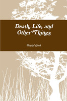 Death, Life, and Other Things