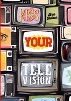 Kiss Your Television