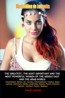 Europe Edition. The Greatest, the Most Important and the Most Powerful Women of the Middle East and the Arab World