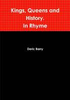 Kings, Queens and History.  In Rhyme