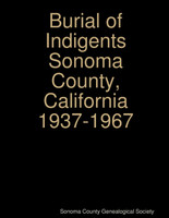 Burial of Indigents Sonoma County, California 1937-1967
