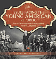 Issues Facing the Young American Republic