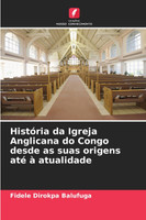 História da Igreja Anglicana do Congo desde as suas origens até à atualidade