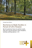 Resilience to Wade Hurdles in Pursuit of Life's Purpose