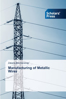 Manufacturing of Metallic Wires