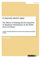 The Effects of Training and Development on Employee Performance in the Public Sector of Ghana