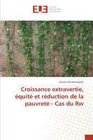 Croissance extravertie, équité et réduction de la pauvreté - Cas du Rw