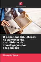 O papel das bibliotecas no aumento da visibilidade da investigação dos académicos