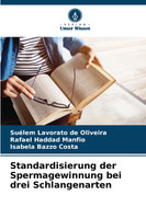 Standardisierung der Spermagewinnung bei drei Schlangenarten