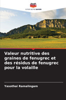 Valeur nutritive des graines de fenugrec et des résidus de fenugrec pour la volaille