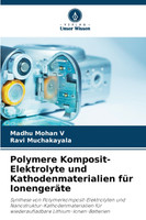 Polymere Komposit-Elektrolyte und Kathodenmaterialien für Ionengeräte