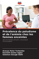 Prévalence du paludisme et de l'anémie chez les femmes enceintes