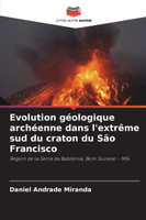 Evolution géologique archéenne dans l'extrême sud du craton du São Francisco